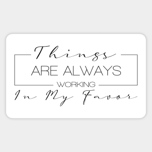 Things Are Always Working in My Favor | Self Affirmation Lifestyle Sticker